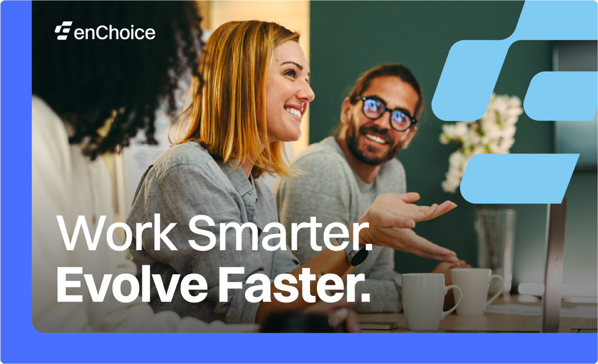 enChoice “Work Smarter. Evolve Faster.” campaign image of colleagues talking, framed in brand blue
